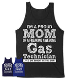 Proud Mom of A Freaking Awesome Daughter Gas Technician Shirt, Mother Day Gift from Daughter, Funny Shirt For Mom