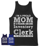Proud Mom of A Freaking Awesome Daughter Inventory Clerk Shirt, Mother Day Gift from Daughter, Funny Shirt For Mom