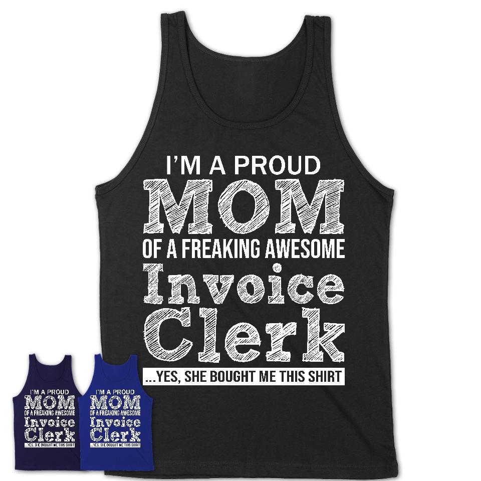 Proud Mom of A Freaking Awesome Daughter Invoice Clerk Shirt, Mother Day Gift from Daughter, Funny Shirt For Mom