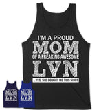 Proud Mom of A Freaking Awesome Daughter LVN Shirt, Mother Day Gift from Daughter, Funny Shirt For Mom