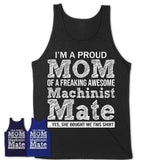 Proud Mom of A Freaking Awesome Daughter Machinist Mate Shirt, Mother Day Gift from Daughter, Funny Shirt For Mom