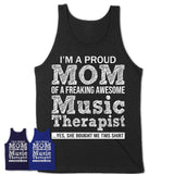 Proud Mom of A Freaking Awesome Daughter Music Therapist Shirt, Mother Day Gift from Daughter, Funny Shirt For Mom