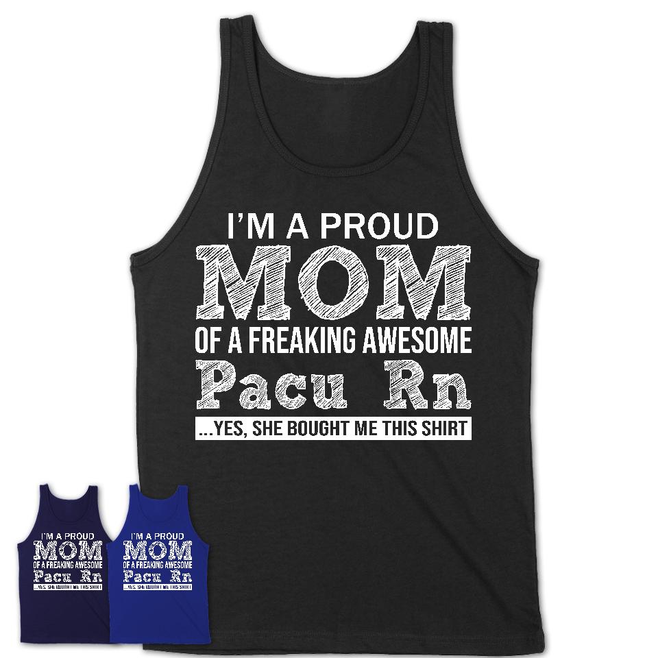 Proud Mom of A Freaking Awesome Daughter Pacu Rn Shirt, Mother Day Gift from Daughter, Funny Shirt For Mom