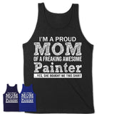 Proud Mom of A Freaking Awesome Daughter Painter Shirt, Mother Day Gift from Daughter, Funny Shirt For Mom