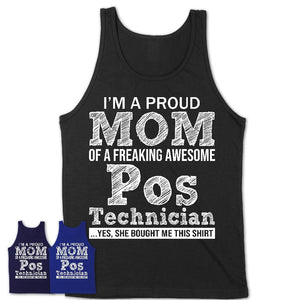 Proud Mom of A Freaking Awesome Daughter Pos Technician Shirt, Mother Day Gift from Daughter, Funny Shirt For Mom