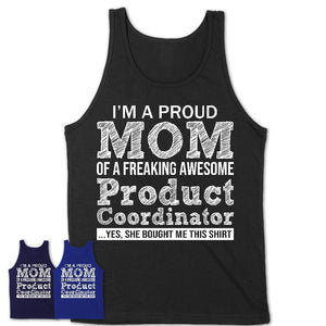 Proud Mom of A Freaking Awesome Daughter Product Coordinator Shirt, Mother Day Gift from Daughter, Funny Shirt For Mom