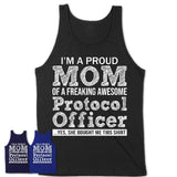 Proud Mom of A Freaking Awesome Daughter Protocol Officer Shirt, Mother Day Gift from Daughter, Funny Shirt For Mom