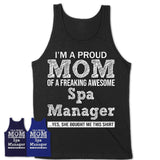 Proud Mom of A Freaking Awesome Daughter Spa Manager Shirt, Mother Day Gift from Daughter, Funny Shirt For Mom