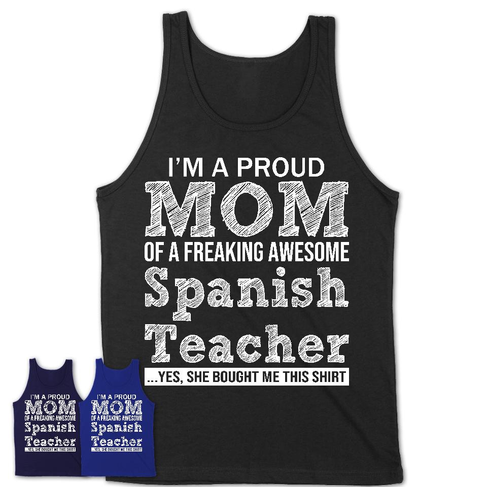 Proud Mom of A Freaking Awesome Daughter Spanish Teacher Shirt, Mother Day Gift from Daughter, Funny Shirt For Mom