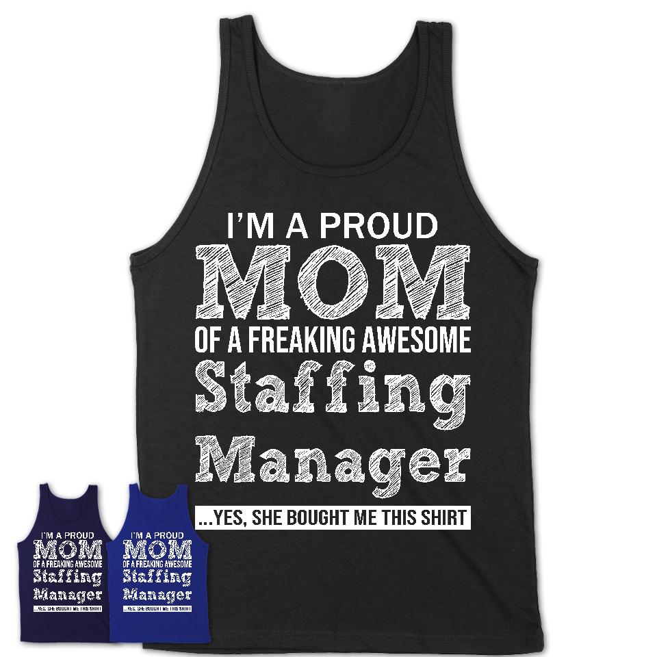 Proud Mom of A Freaking Awesome Daughter Staffing Manager Shirt, Mother Day Gift from Daughter, Funny Shirt For Mom