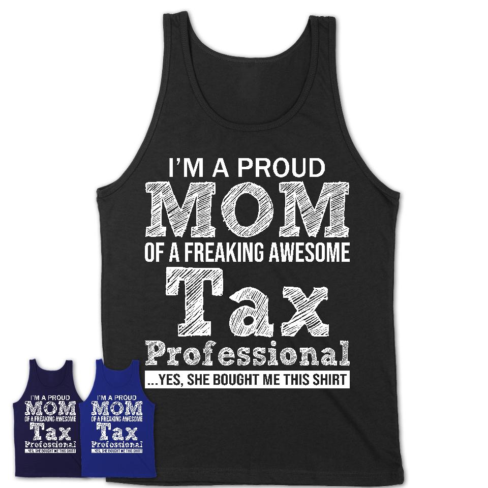 Proud Mom of A Freaking Awesome Daughter Tax Professional Shirt, Mother Day Gift from Daughter, Funny Shirt For Mom