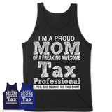 Proud Mom of A Freaking Awesome Daughter Tax Professional Shirt, Mother Day Gift from Daughter, Funny Shirt For Mom