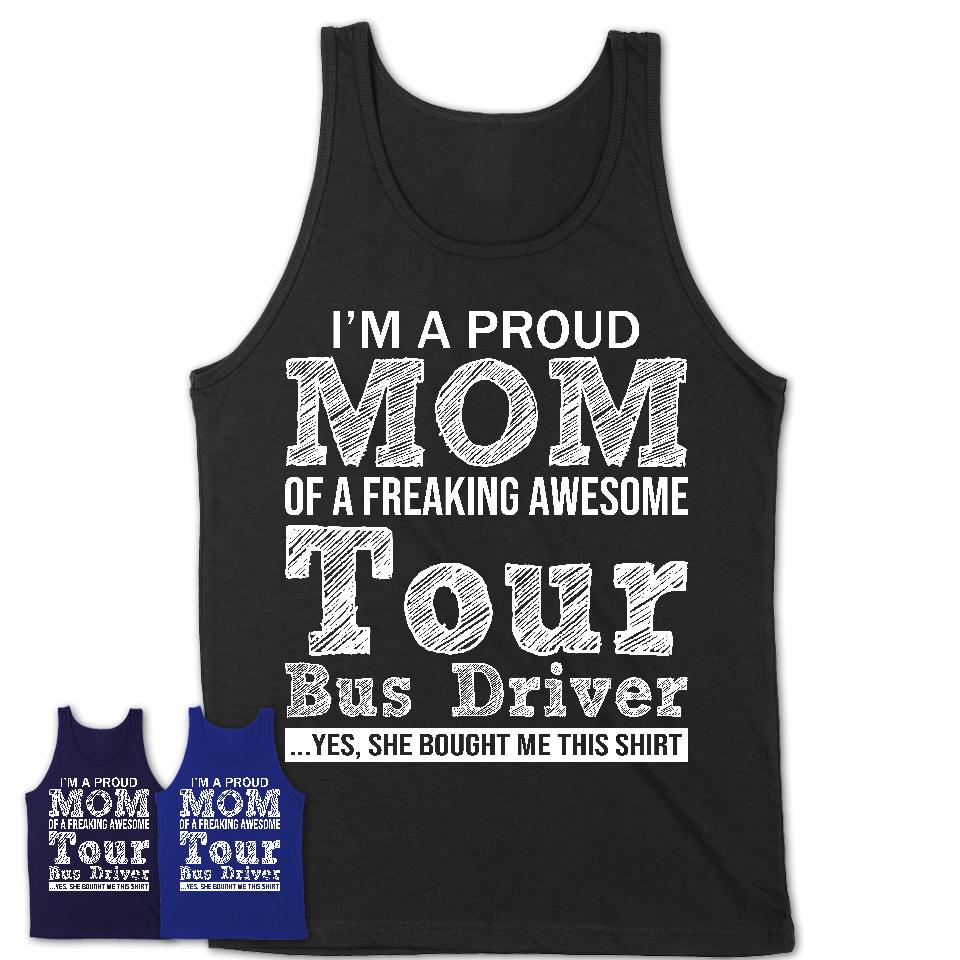 Proud Mom of A Freaking Awesome Daughter Tour Bus Driver Shirt, Mother Day Gift from Daughter, Funny Shirt For Mom