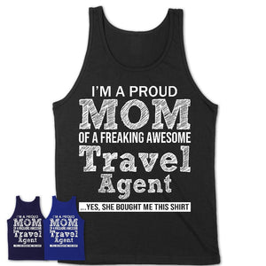 Proud Mom of A Freaking Awesome Daughter Travel Agent Shirt, Mother Day Gift from Daughter, Funny Shirt For Mom