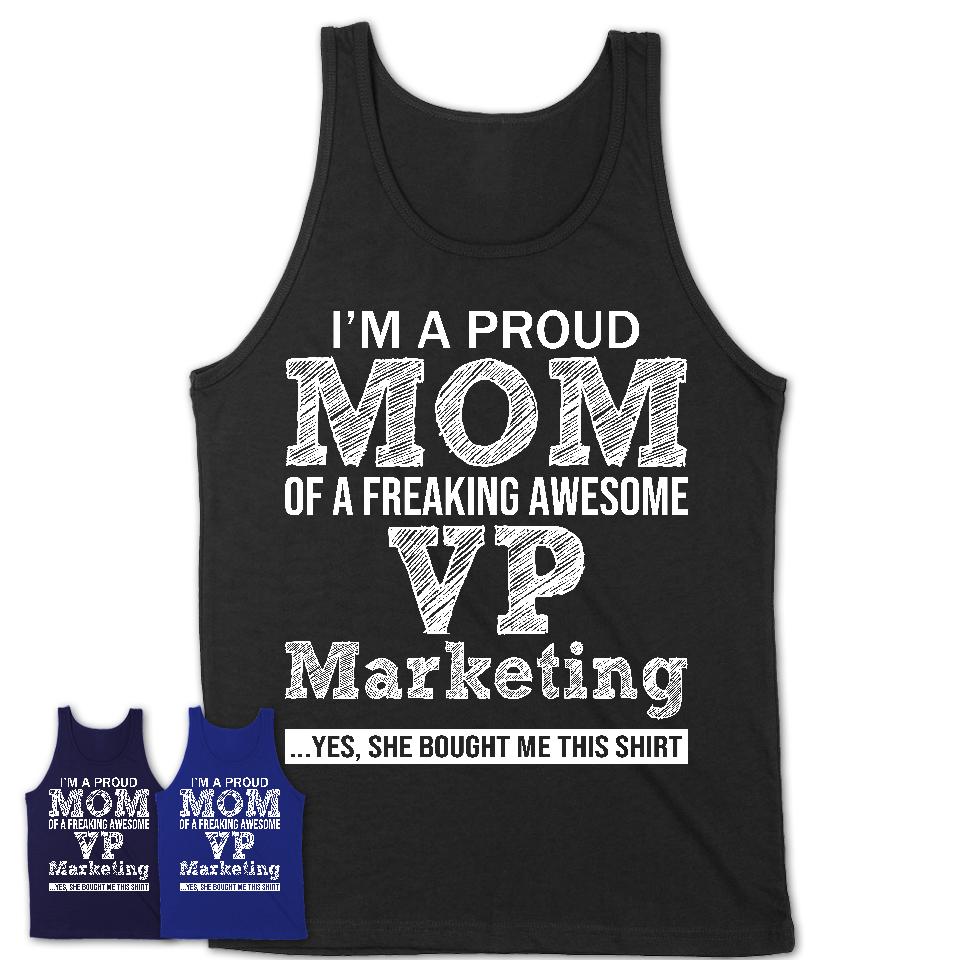 Proud Mom of A Freaking Awesome Daughter VP Marketing Shirt, Mother Day Gift from Daughter, Funny Shirt For Mom