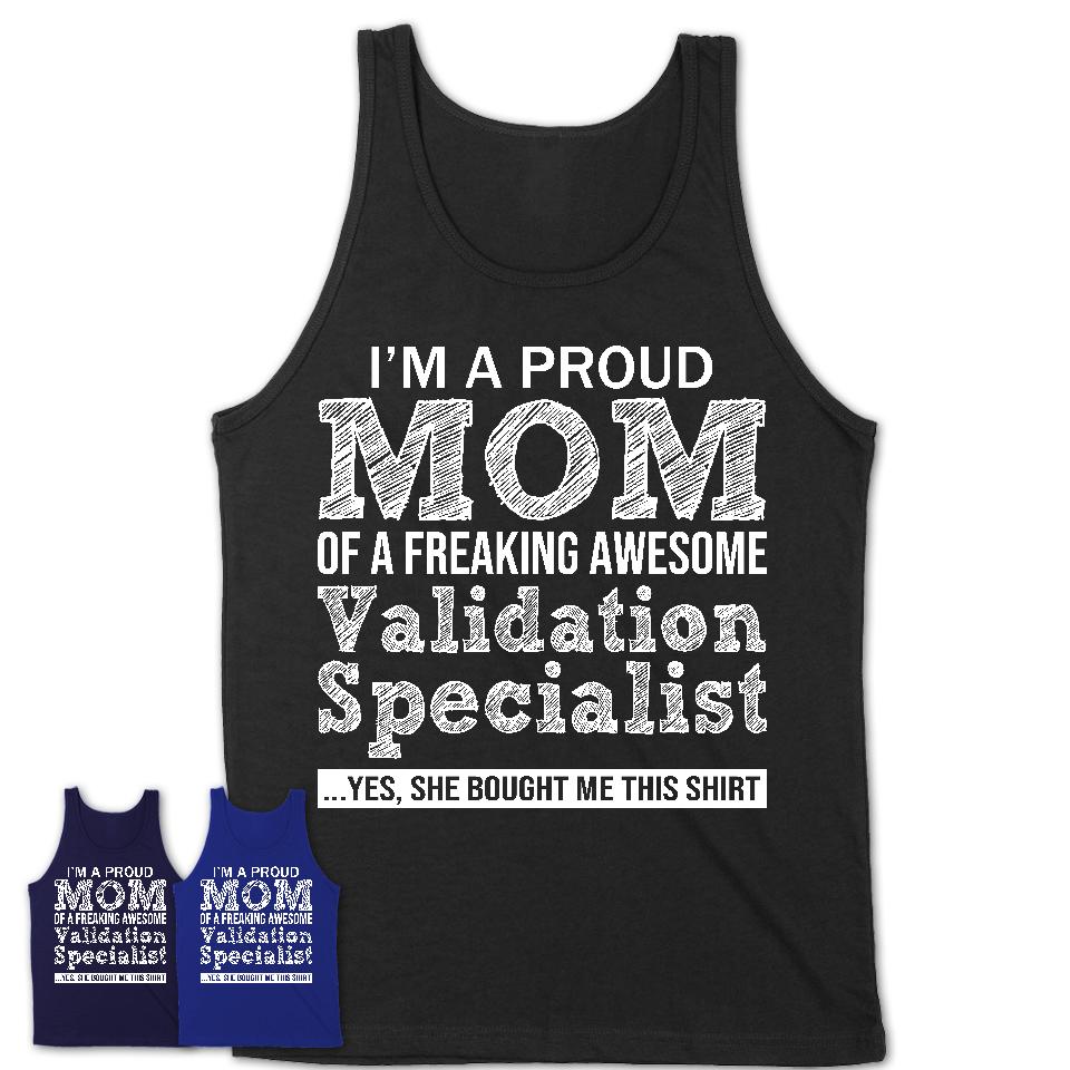Proud Mom of A Freaking Awesome Daughter Validation Specialist Shirt, Mother Day Gift from Daughter, Funny Shirt For Mom