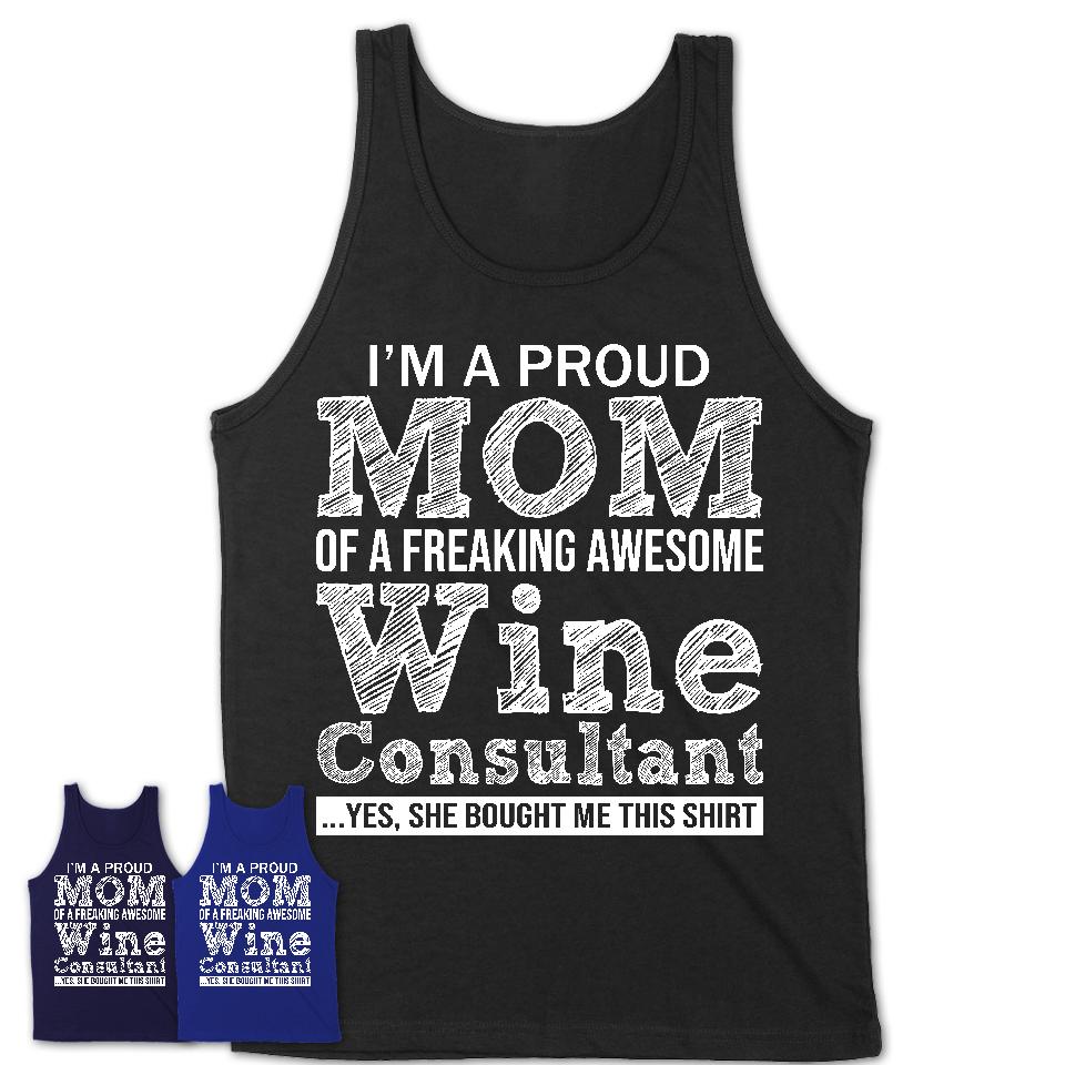 Proud Mom of A Freaking Awesome Daughter Wine Consultant Shirt, Mother Day Gift from Daughter, Funny Shirt For Mom