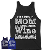 Proud Mom of A Freaking Awesome Daughter Wine Consultant Shirt, Mother Day Gift from Daughter, Funny Shirt For Mom