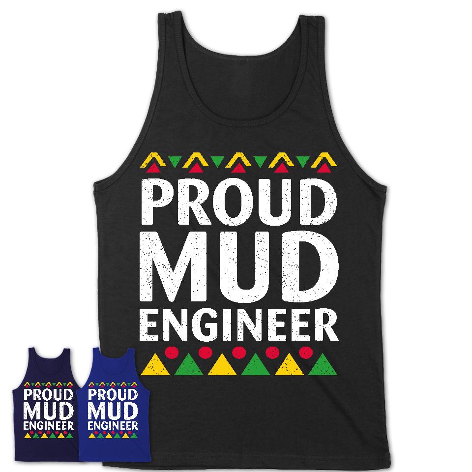 Proud Mud Engineer Africa Pride Black History Month T-Shirt