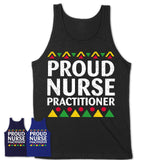 Proud Nurse Practitioner Africa Pride Black History Month T-Shirt