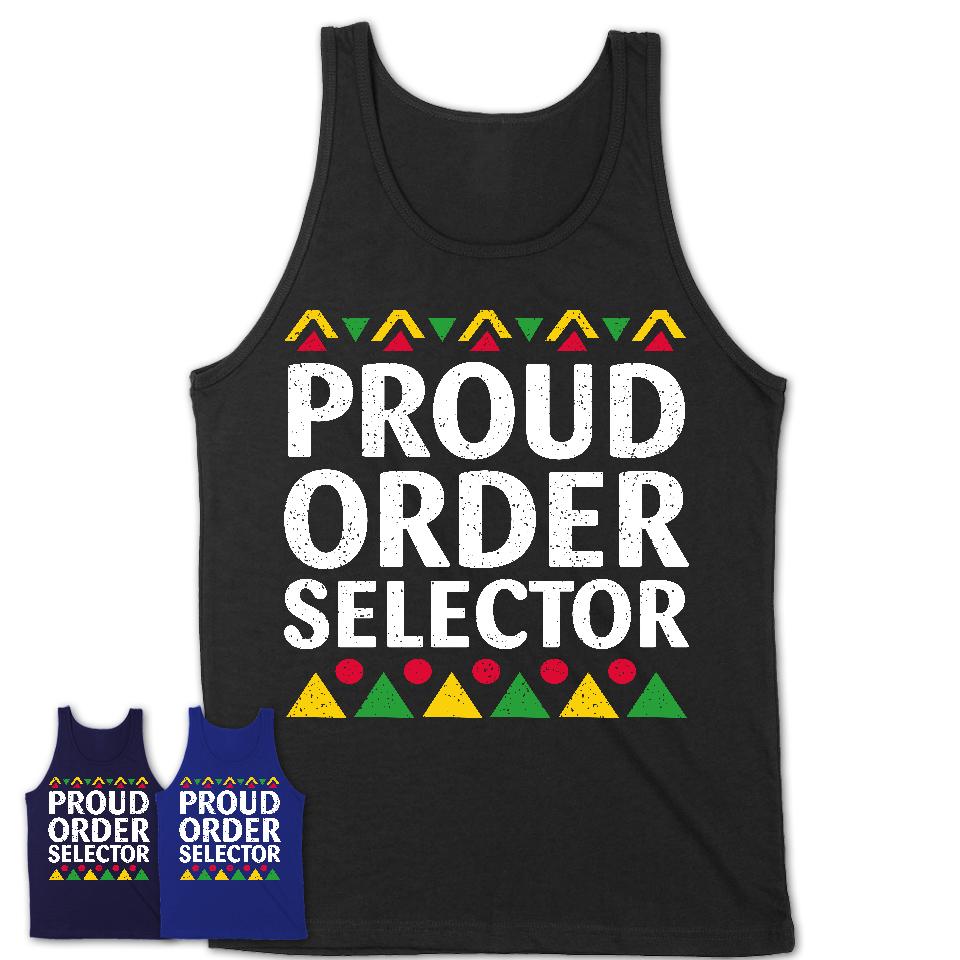 Proud Order Selector Africa Pride Black History Month T-Shirt