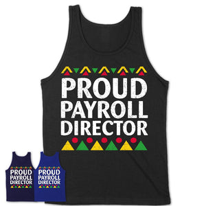 Proud Payroll Director Africa Pride Black History Month T-Shirt