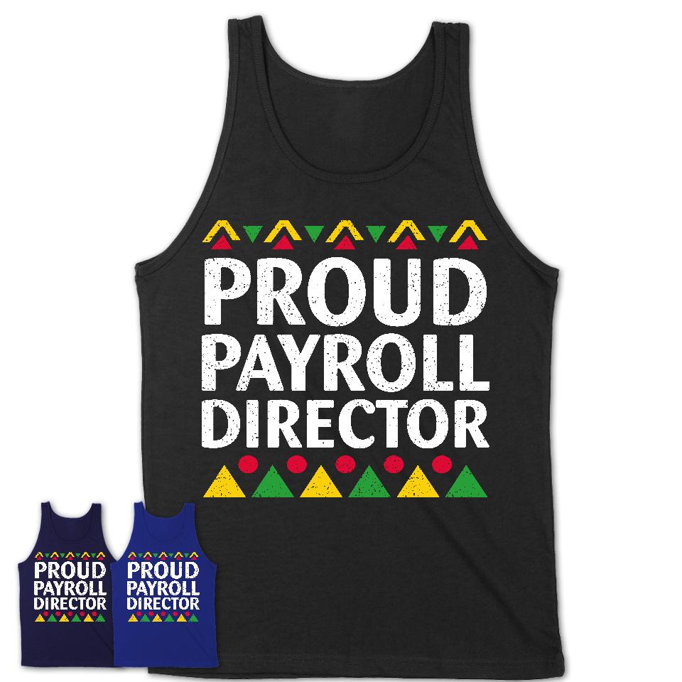Proud Payroll Director Africa Pride Black History Month T-Shirt