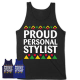 Proud Personal Stylist Africa Pride Black History Month T-Shirt