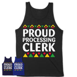 Proud Processing Clerk Africa Pride Black History Month T-Shirt