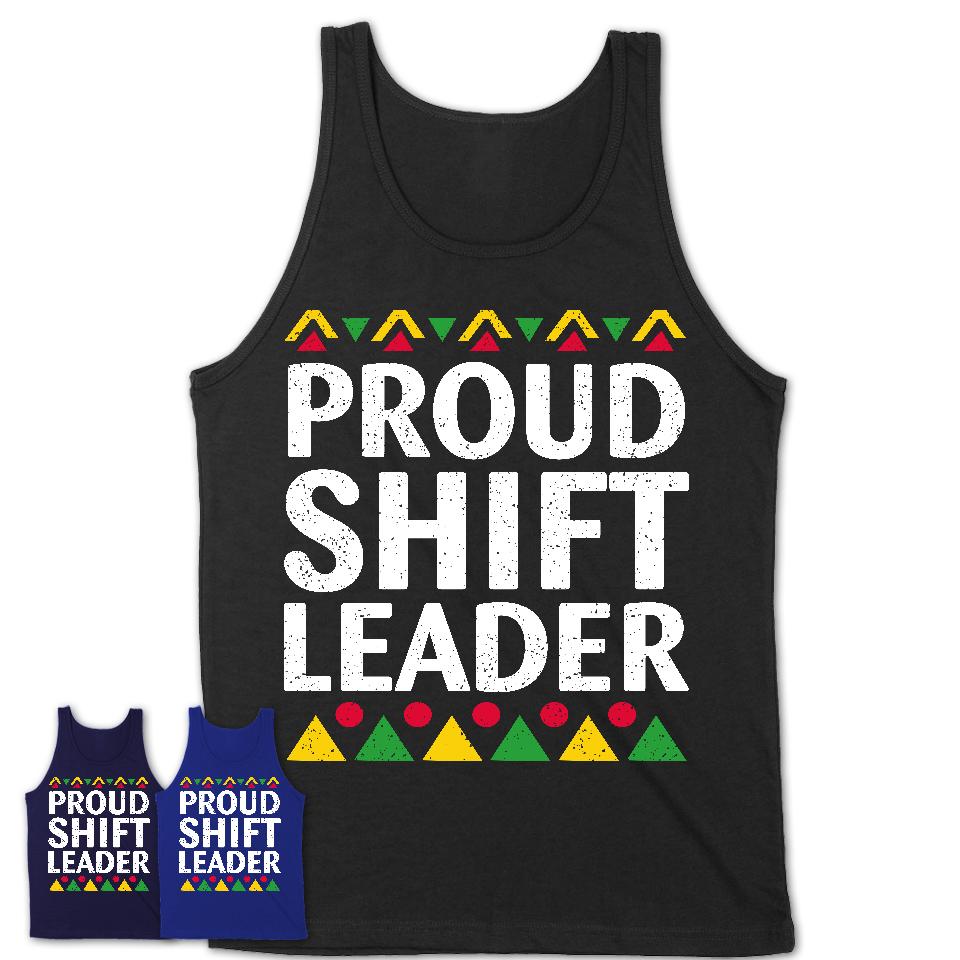 Proud Shift Leader Africa Pride Black History Month T-Shirt