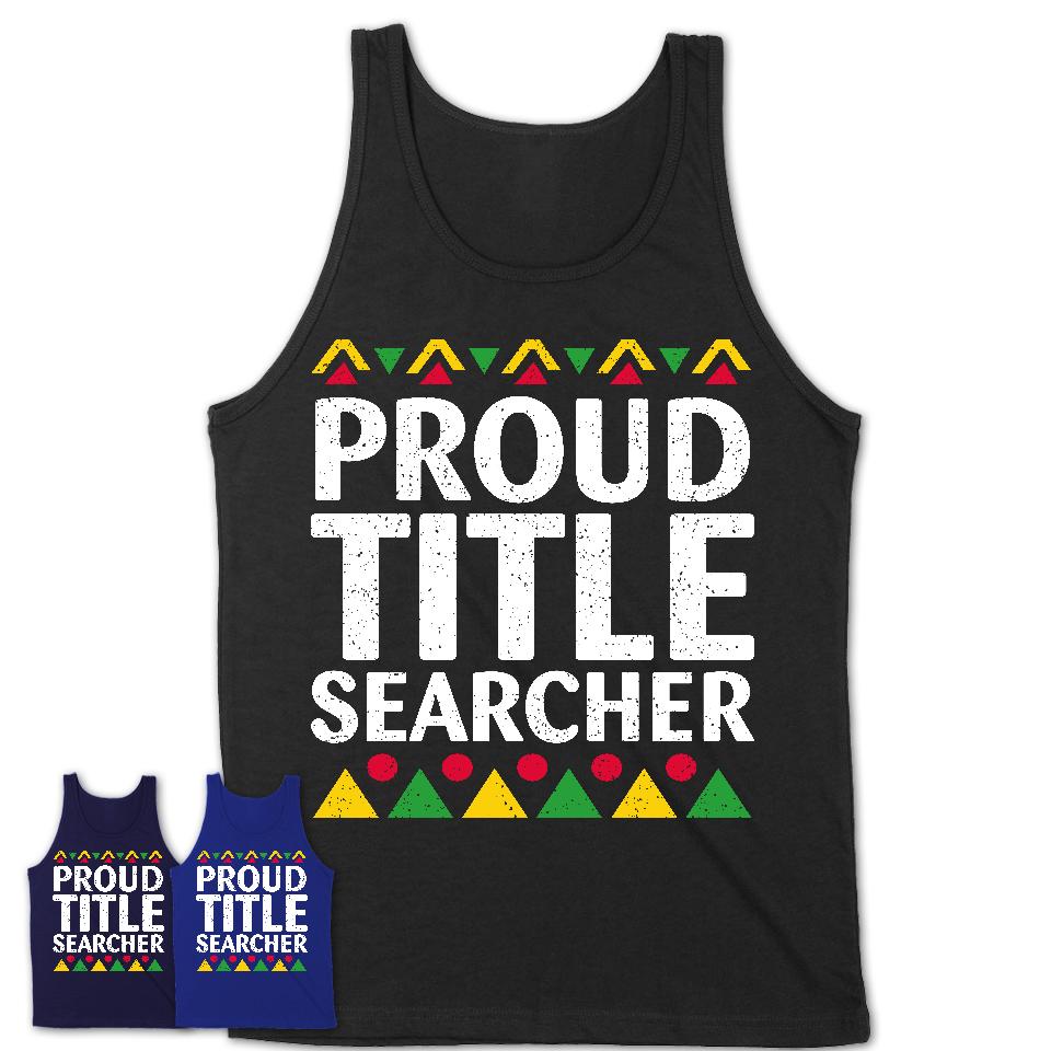 Proud Title Searcher Africa Pride Black History Month T-Shirt
