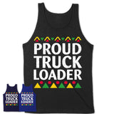 Proud Truck Loader Africa Pride Black History Month T-Shirt