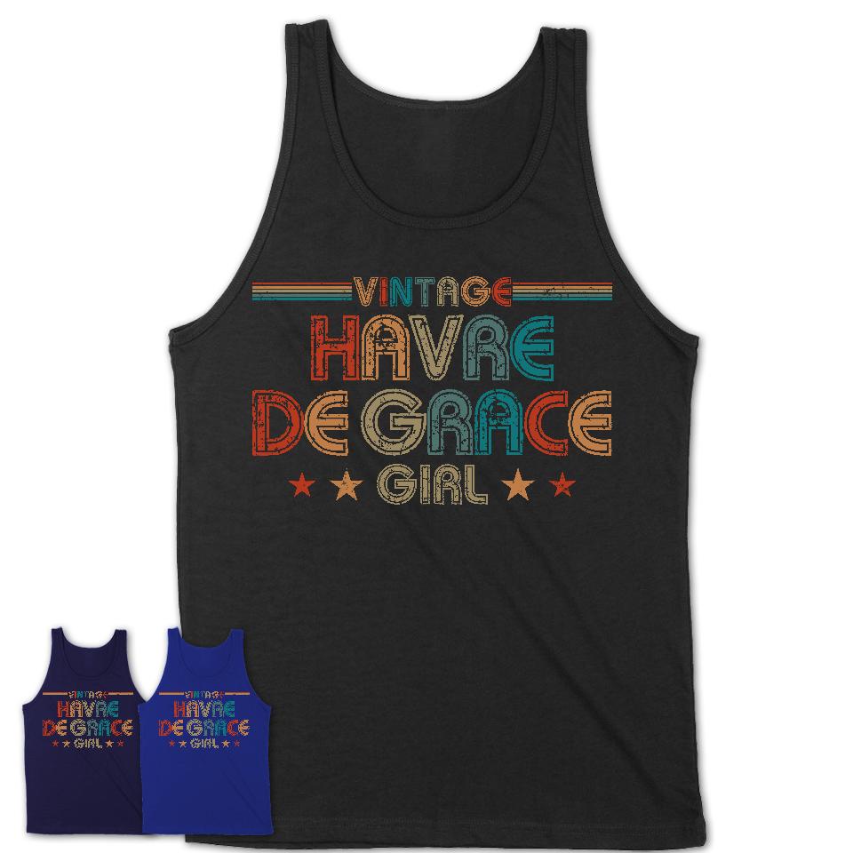 Proud Vintage Havre de Grace Girl Shirt Maryland Pride Gift Birthday Shirt for Her