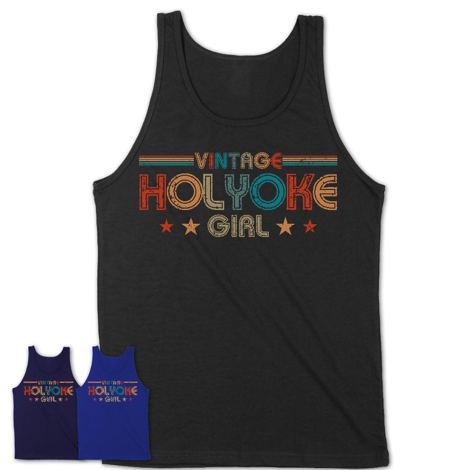 Proud Vintage Holyoke Girl Shirt Massachusetts Pride Gift Birthday Shirt for Her