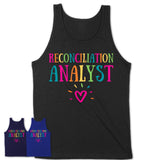 Reconciliation Analyst Rainbow Lettering Heart Shirt, Employee Appreciation Gifts