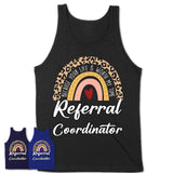 Referral Coordinator Because Your Life Worth My Time Rainbow T-Shirt