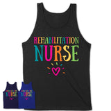 Rehabilitation Nurse Rainbow Lettering Heart Shirt, Employee Appreciation Gifts
