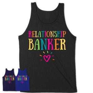 Relationship Banker Rainbow Lettering Heart Shirt, Employee Appreciation Gifts