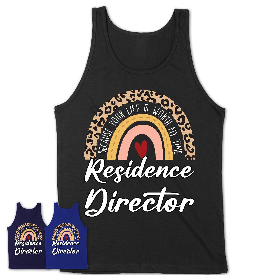 Residence Director Because Your Life Worth My Time Rainbow T-Shirt