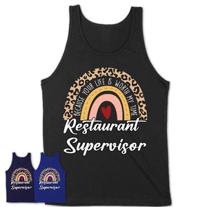 Restaurant Supervisor Because Your Life Worth My Time Rainbow T-Shirt