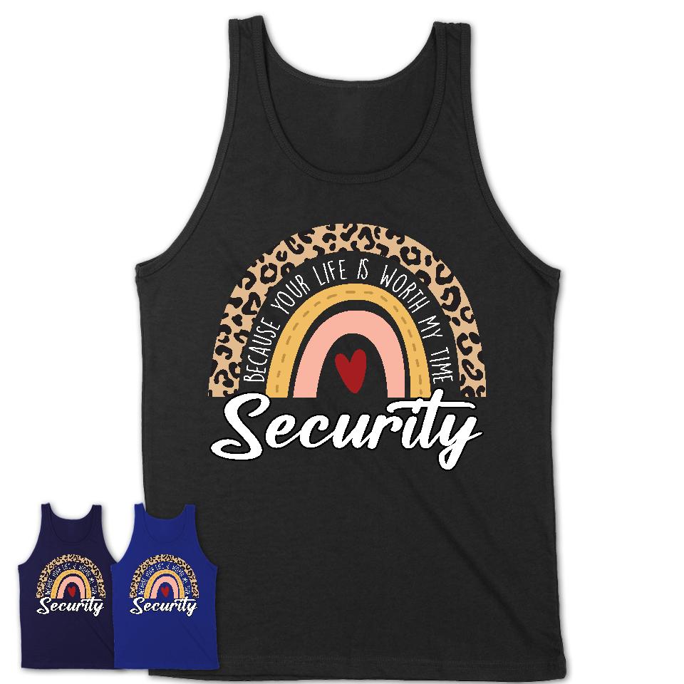 Security Because Your Life Worth My Time Rainbow T-Shirt