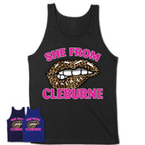 She From Cleburne Texas Gift Cheetah Leopard Sexy Lips Shirt