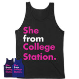 She From College Station Shirt Texas State Birthday Gift For Her