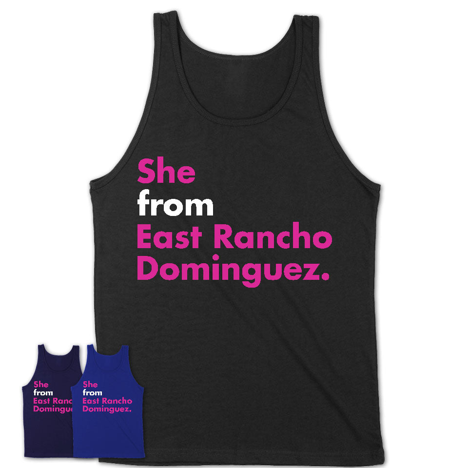 She From East Rancho Dominguez Shirt California State Birthday Gift For Her