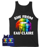 She From Eau Claire Wisconsin T-Shirt LGBT Pride Sexy Lips Gift Shirt