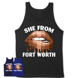 She From Fort Worth Texas T-Shirt Black Lives Matter Sexy Lips Girl Shirt