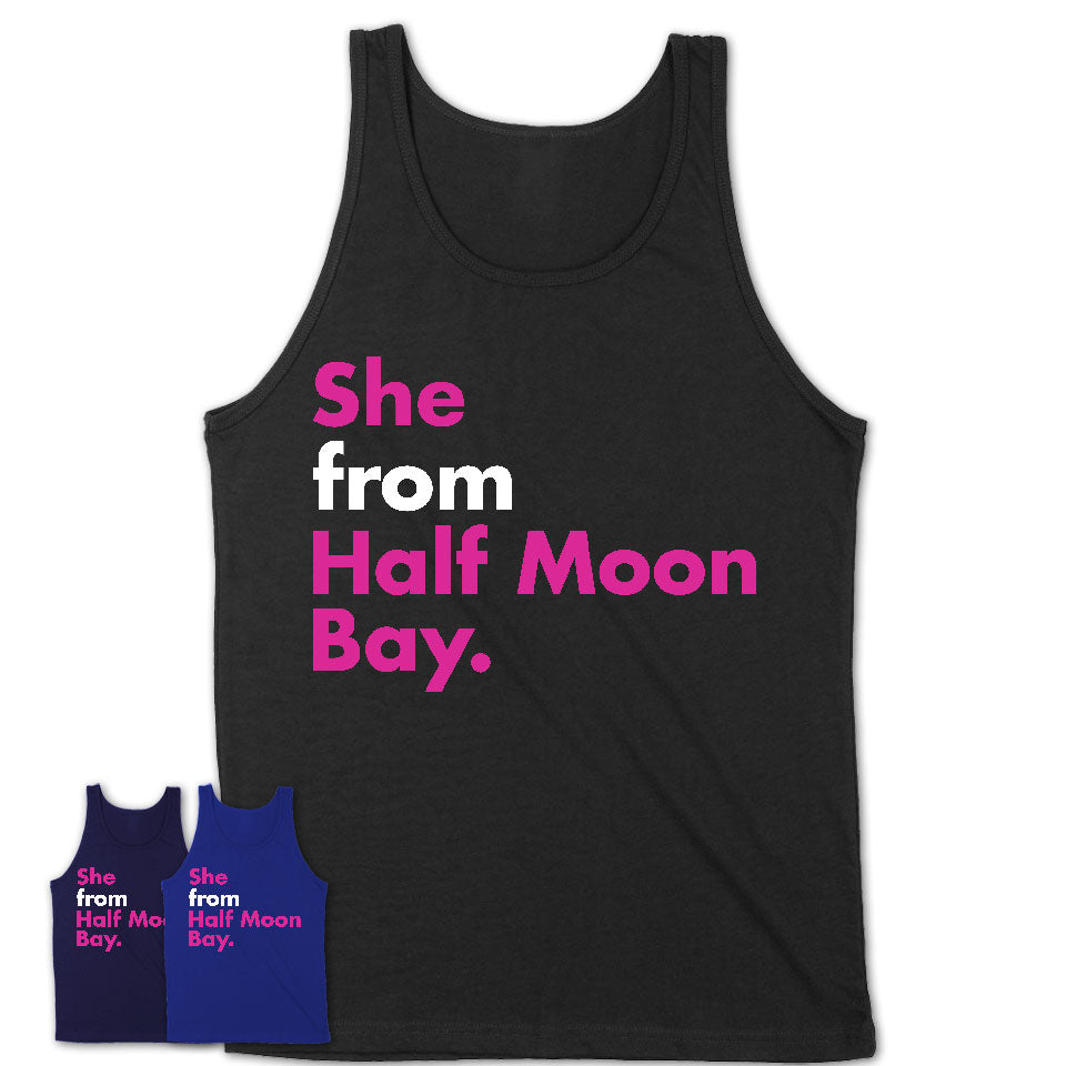 She From Half Moon Bay Shirt California State Birthday Gift For Her