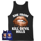She From Kill Devil Hills North Carolina T-Shirt Black Lives Matter Sexy Lips Girl Shirt