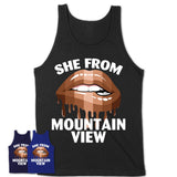 She From Mountain View California T-Shirt Black Lives Matter Sexy Lips Girl Shirt