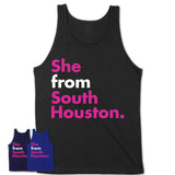 She From South Houston Shirt Texas State Birthday Gift For Her